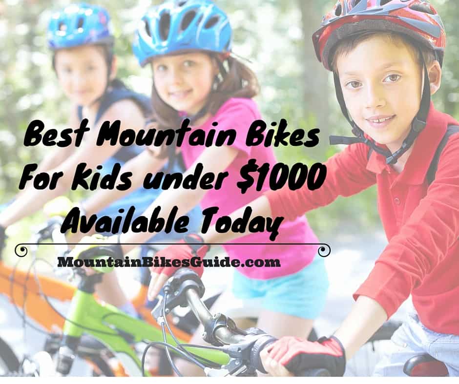 Best Mountain Bikes For Kids under $1000 Available Today